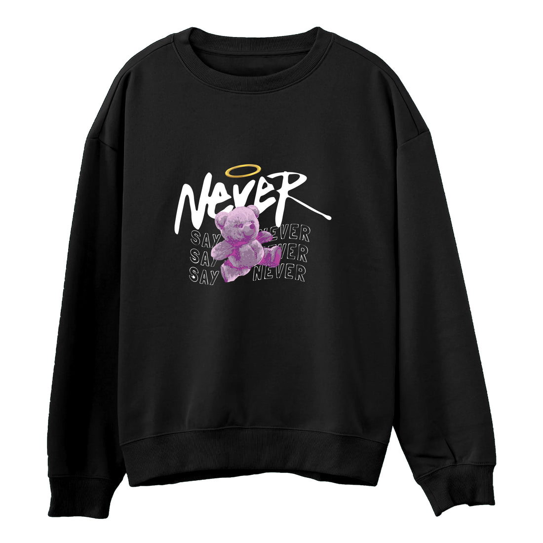 Say Never Sweatshirt